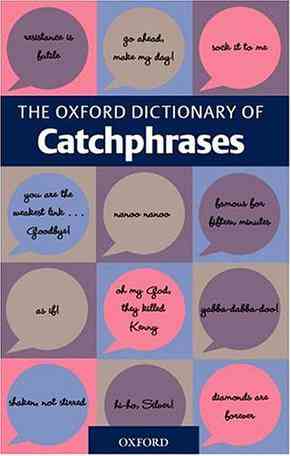 The Oxford Dictionary of Catchphrases